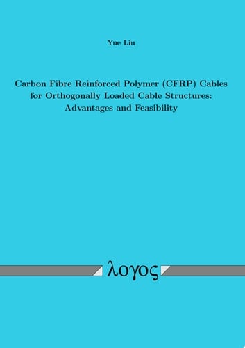 Carbon Fibre Reinforced Polymer (CFRP) Cables for Orthogonally Loaded Cable Structures. Advantages and Feasibility