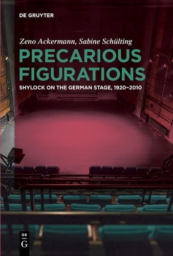 Precarious Figurations Shylock on the German Stage, 1920-2010