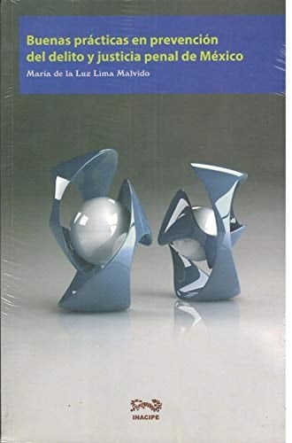 Buenas prácticas en prevención del delito y justicia penal de México