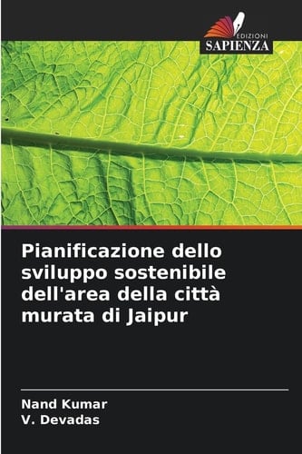 Pianificazione dello sviluppo sostenibile dell'area della città murata di Jaipur (Italian Edition)