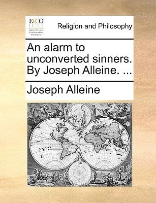 An alarm to unconverted sinners. By Joseph Alleine. ...