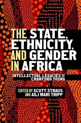 The State, Ethnicity, and Gender in Africa Intellectual Legacies of Crawford Young