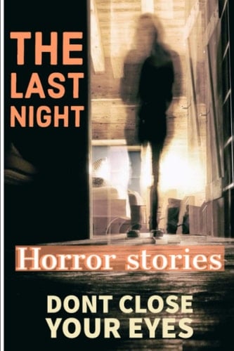 REAL HORROR: SHORT HORROR STORIES WITH A TWIST, short horror stories: Horror Story Scary Ghosts ,Paranormal & You Shouldn’t Read Alone, Horror Short Stories.
