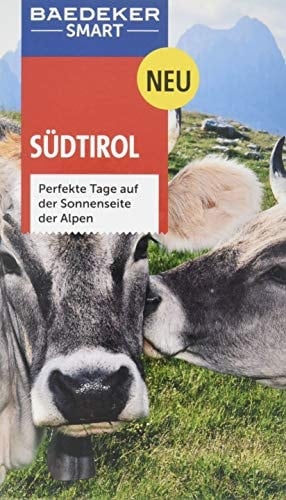 Südtirol perfekte Tage auf der Sonnenseite der Alpen
