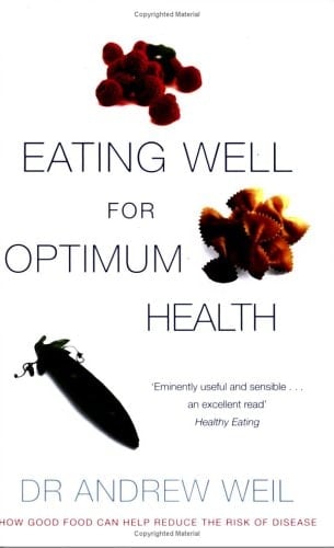 Eating Well for Optimum Health The Essential Guide to Food, Diet and Nutrition