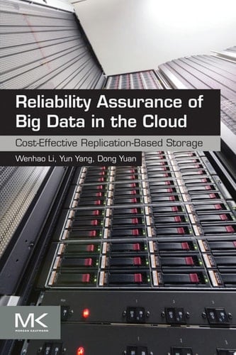 Reliability Assurance of Big Data in the Cloud Cost-Effective Replication-Based Storage