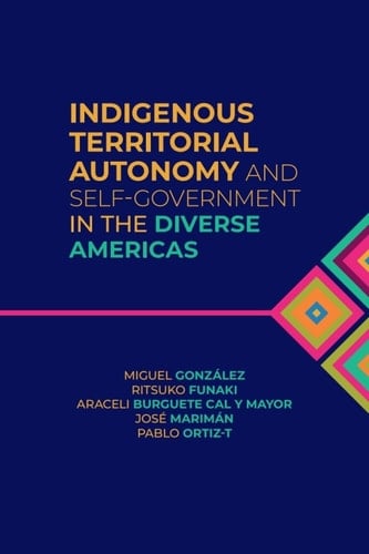 Indigenous Territorial Autonomy and Self-Government  in the Diverse Americas