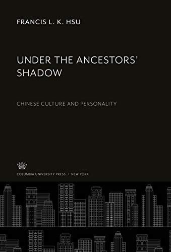 Under the Ancestors' Shadow: Chinese Culture and Personality