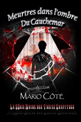 La série noire des treize chapitres: Meurtres dans l'ombre du cauchemar (French Edition)