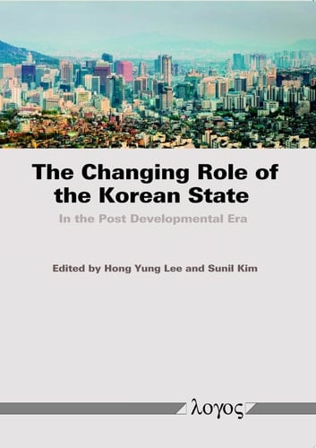 The Changing Role of the Korean State In the Post Developmental Era