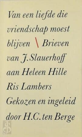 Van een liefde die vriendschap moest blijven brieven van J. Sauerhoff aan Heleen Hille Ris Lambers