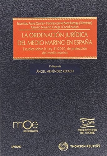 La ordenación jurídica del medio marino en España estudios sobre la Ley 41-2010, de protección del medio marino