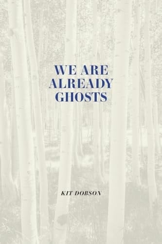 We Are Already Ghosts