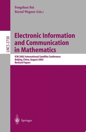 Electronic Information and Communication in Mathematics ICM 2002 International Satellite Conference, Beijing, China, August 29-31, 2002, Revised Papers