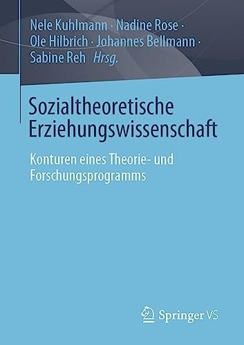 Sozialtheoretische Erziehungswissenschaft Konturen eines Theorie- und Forschungsprogramms