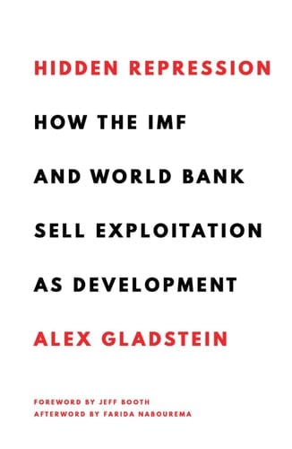 Hidden Repression How the IMF and World Bank Sell Exploitation as Development