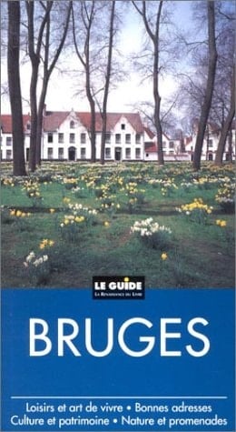 Bruges culture et patrimoine, promenades et découvertes, loisirs et art de vivre, bonnes adresses