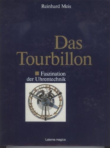 Das Tourbillon Faszination d. Uhrentechnik