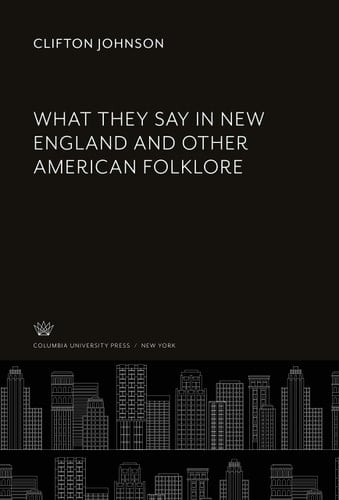 What They Say in New England and Other American Folklore