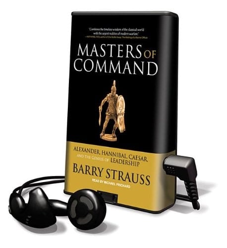 Masters of Command: Alexander, Hannibal, Caesar, and the Genius of Leadership: Library Edition