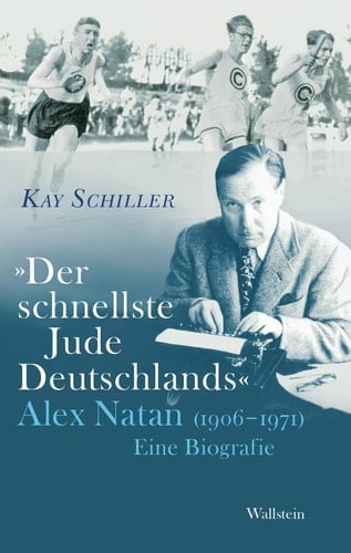 "Der schnellste Jude Deutschlands" - Alex Natan (1906-1971) eine Biografie