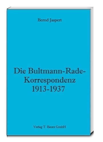 Die Bultmann-Rade-Korrespondenz 1913-1937