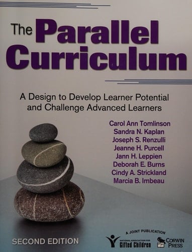 The Parallel Curriculum A Design to Develop Learner Potential and Challenge Advanced Learners