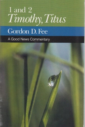 1 And 2 Timothy, Titus: A Good News Commentary