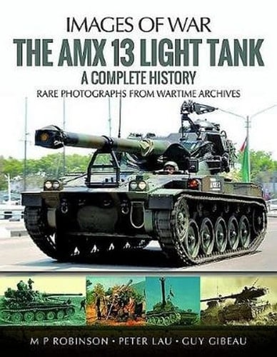 The AMX 13 Light Tank A Complete History
