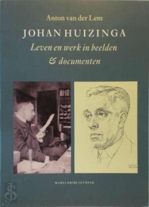 Johan Huizinga: Leven en werken in beelden & documenten