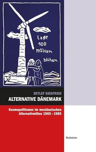 Alternative Dänemark Kosmopolitismus im westdeutschen Alternativmilieu 1965-1985