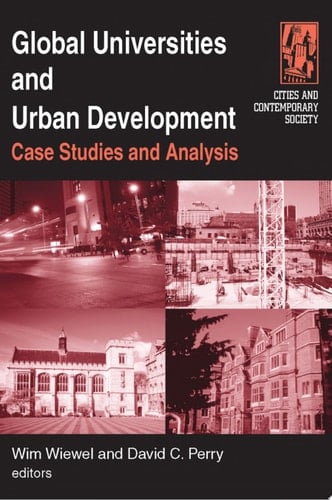Global Universities and Urban Development: Case Studies and Analysis Case Studies and Analysis