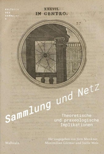 Sammlung und Netz theoretische und praxeologische Implikationen