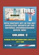 20th Century Spy in the Sky Satellites Secrets of the National Reconnaissance Office (NRO) Volume 2 - Hexagon Photoreconnaissance Satellite 1971-1986