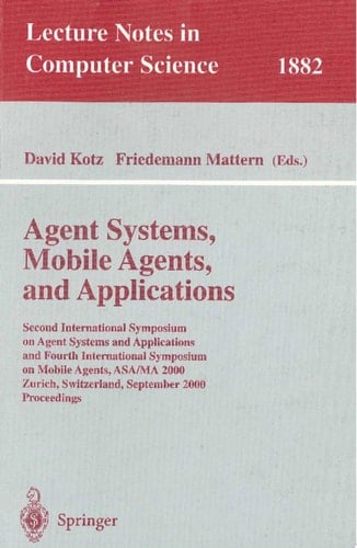 Agent Systems, Mobile Agents, and Applications Second International Symposium on Agent Systems and Applications and Fourth International Symposium on Mobile Agents, ASA/MA 2000 Zurich, Switzerland, September 13-15, 2000 Proceedings