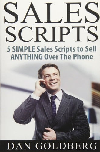 Sales Scripts 5 Simple Scripts to Sell Anything Over the Phone