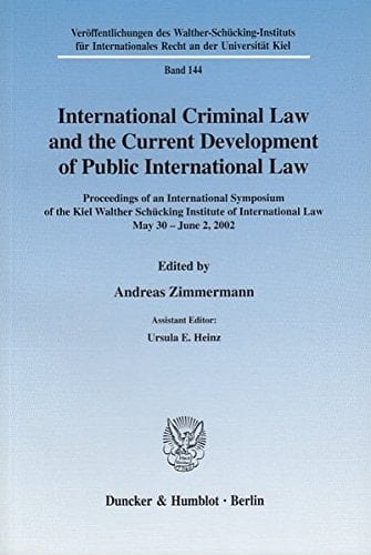 International Criminal Law and the Current Development of Public International Law: Proceedings of an International Symposium of the Kiel Walther ... Recht an Der Universitat Kiel)