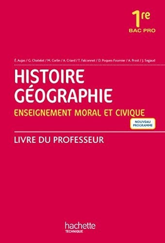 Histoire Géographie Enseignement moral et civique 1re Bac pro Livre du professeur