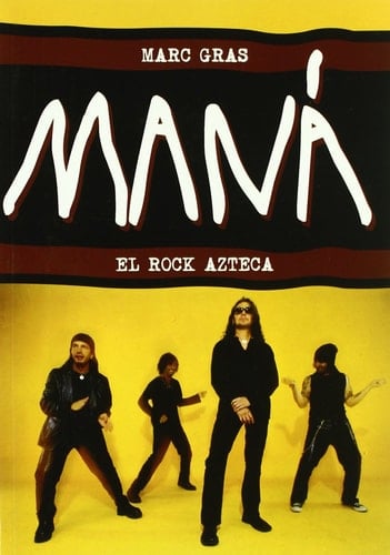 Maná : el rock azteca