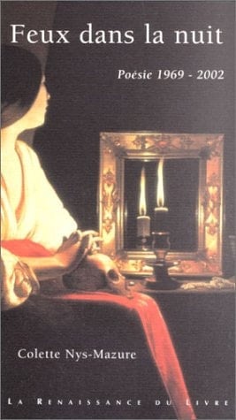 Feux dans la nuit : Poésie 1969 - 2002