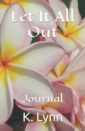 Let It All Out: Journal