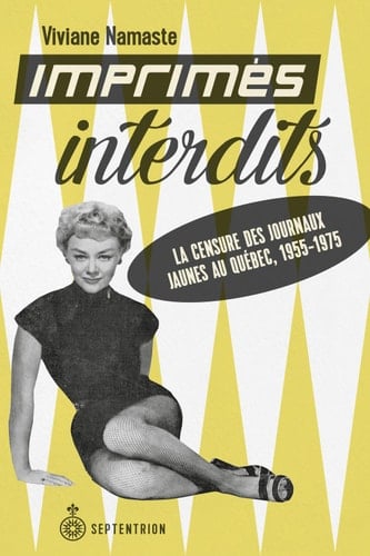 Imprimés interdits La censure des journaux jaunes au Québec, 1955-1975