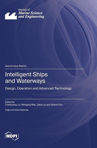 Intelligent Ships and Waterways Design, Operation and Advanced Technology
