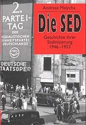 Die SED Geschichte ihrer Stalinisierung 1946-1953