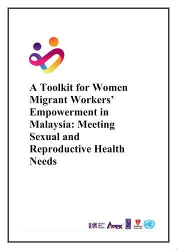 A Toolkit for Women Migrant Workers' Empowerment in Malaysia: Meeting Sexual and Reproductive Health Needs