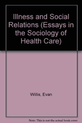 Illness and Social Relations Issues in the Sociology of Health Care