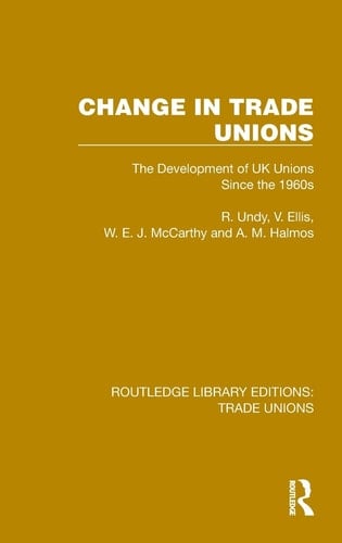 Change in Trade Unions The Development of UK Unions Since The 1960s