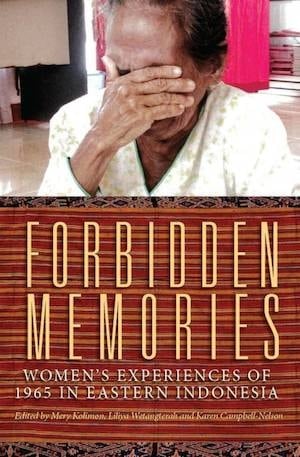 Forbidden Memories : Women's Experiences of 1965 in Eastern Indonesia