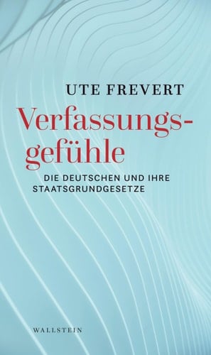 Verfassungsgefühle die Deutschen und ihre Staatsgrundgesetze