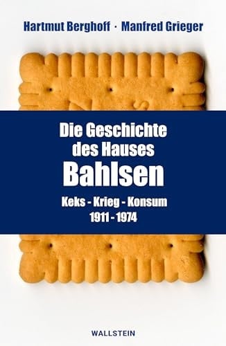 Die Geschichte des Hauses Bahlsen Keks - Krieg - Konsum : 1911-1974